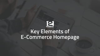 Key Elements of
E-Commerce Homepage
 