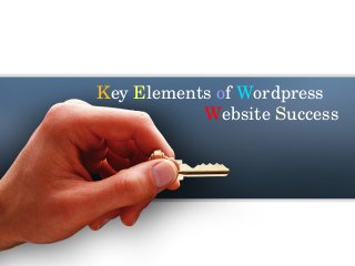 Key Elements of Wordpress    
Website Success
 