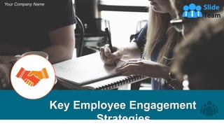 Key Employee Engagement
Strategies
Your Company Name
 
