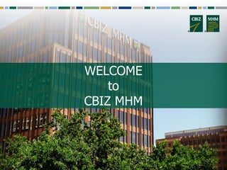 WELCOME
to
CBIZ MHM
 