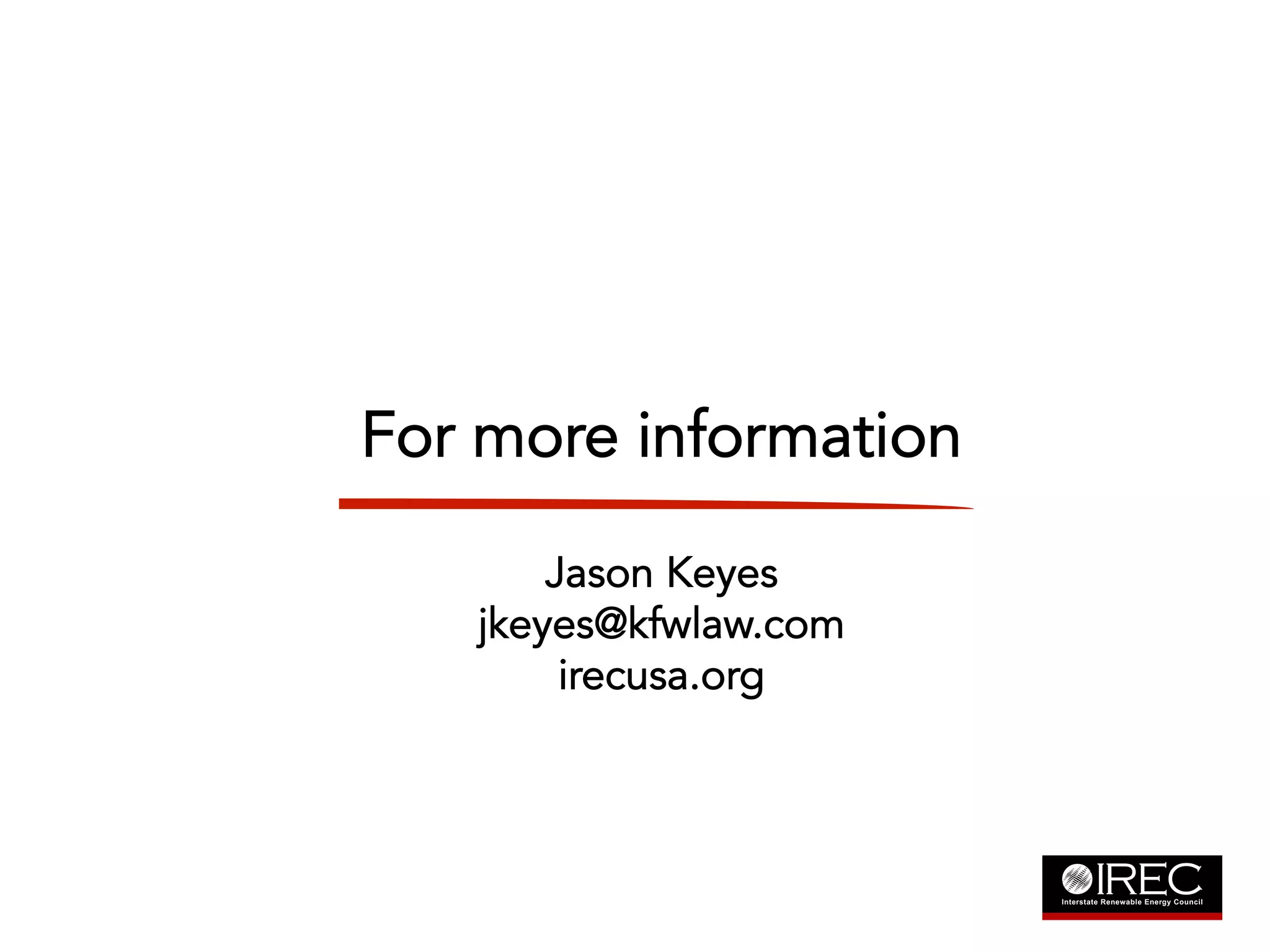 For more information 
Jason Keyes 
jkeyes@kfwlaw.com 
irecusa.org 

