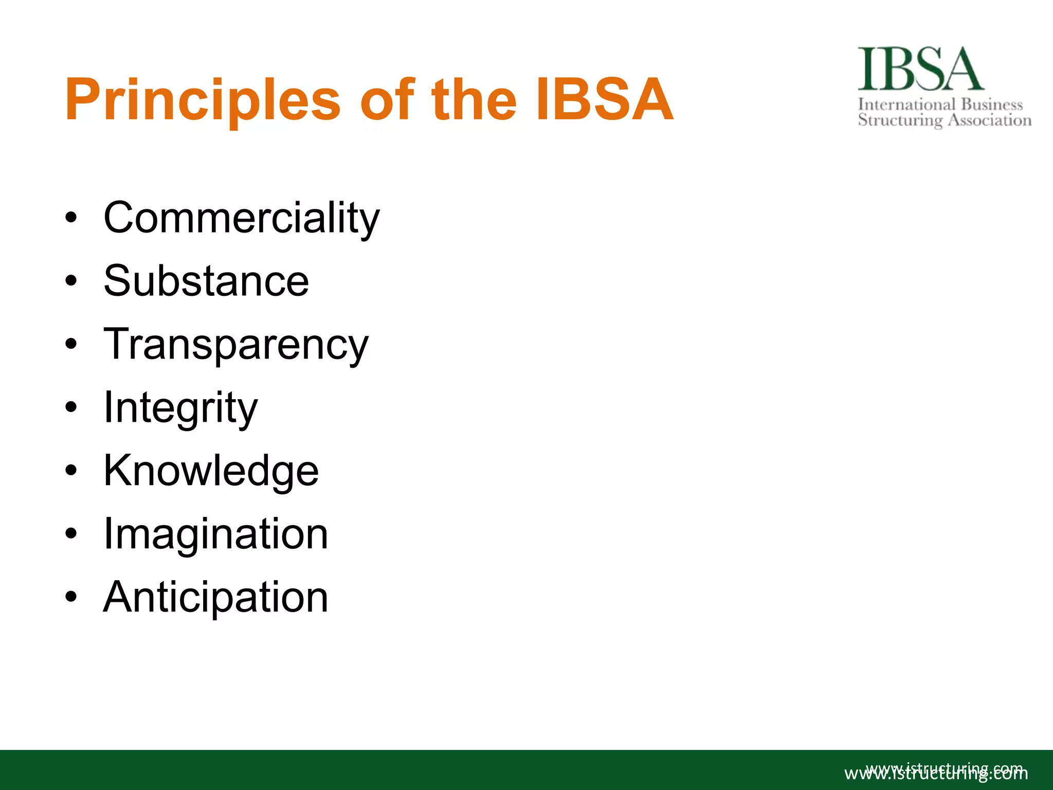 Principles of the IBSA
• Commerciality
• Substance
• Transparency
• Integrity
• Knowledge
• Imagination
• Anticipation
www.istructuring.comwww.istructuring.com
 