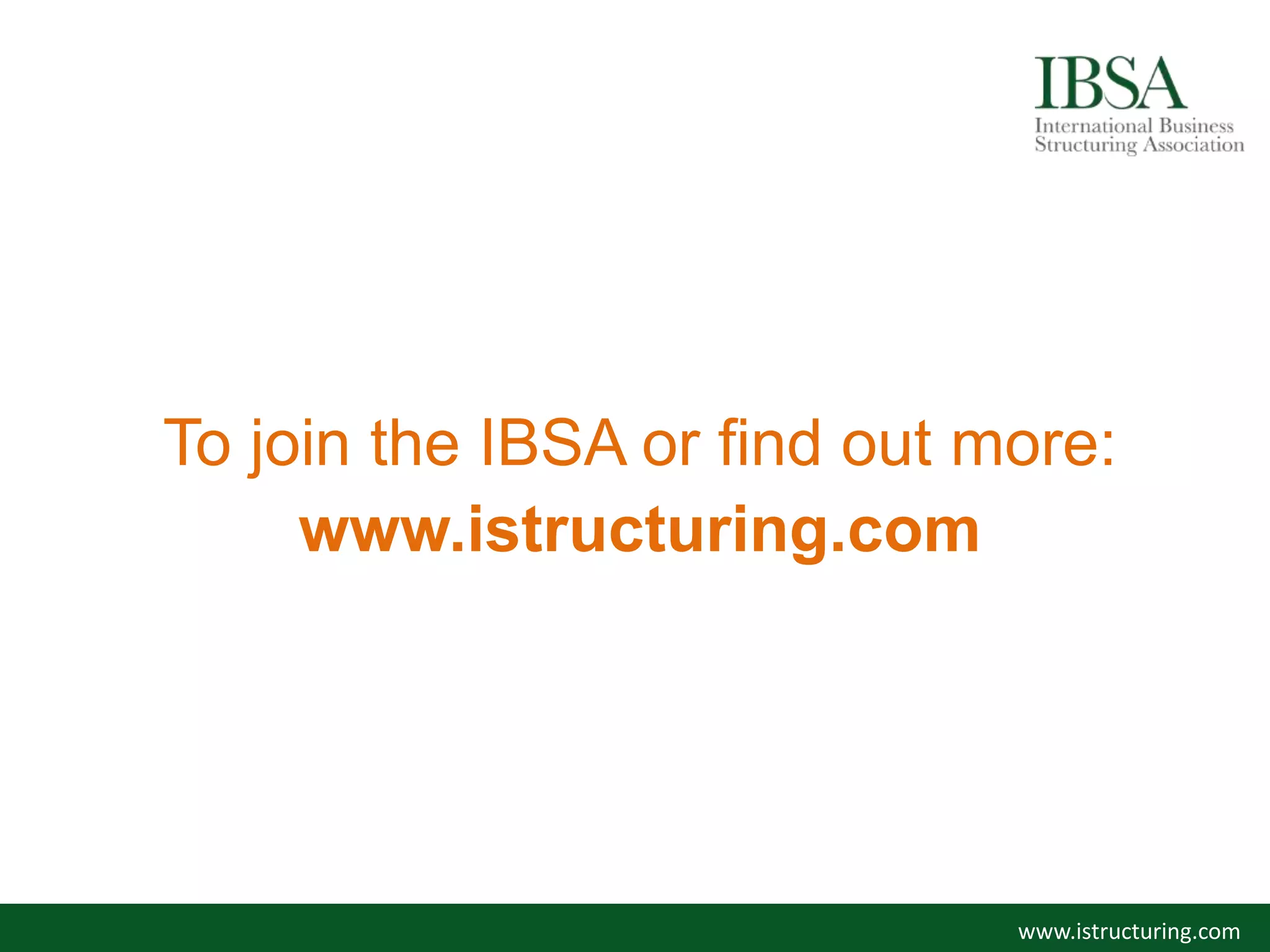 To join the IBSA or find out more:
www.istructuring.com
www.istructuring.com
 