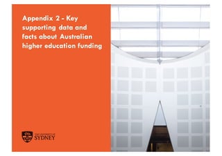 Appendix 2 - Key
supporting data and
facts about Australian
higher education funding
 