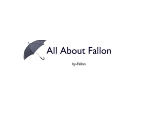 All About Fallon
by-Fallon

 