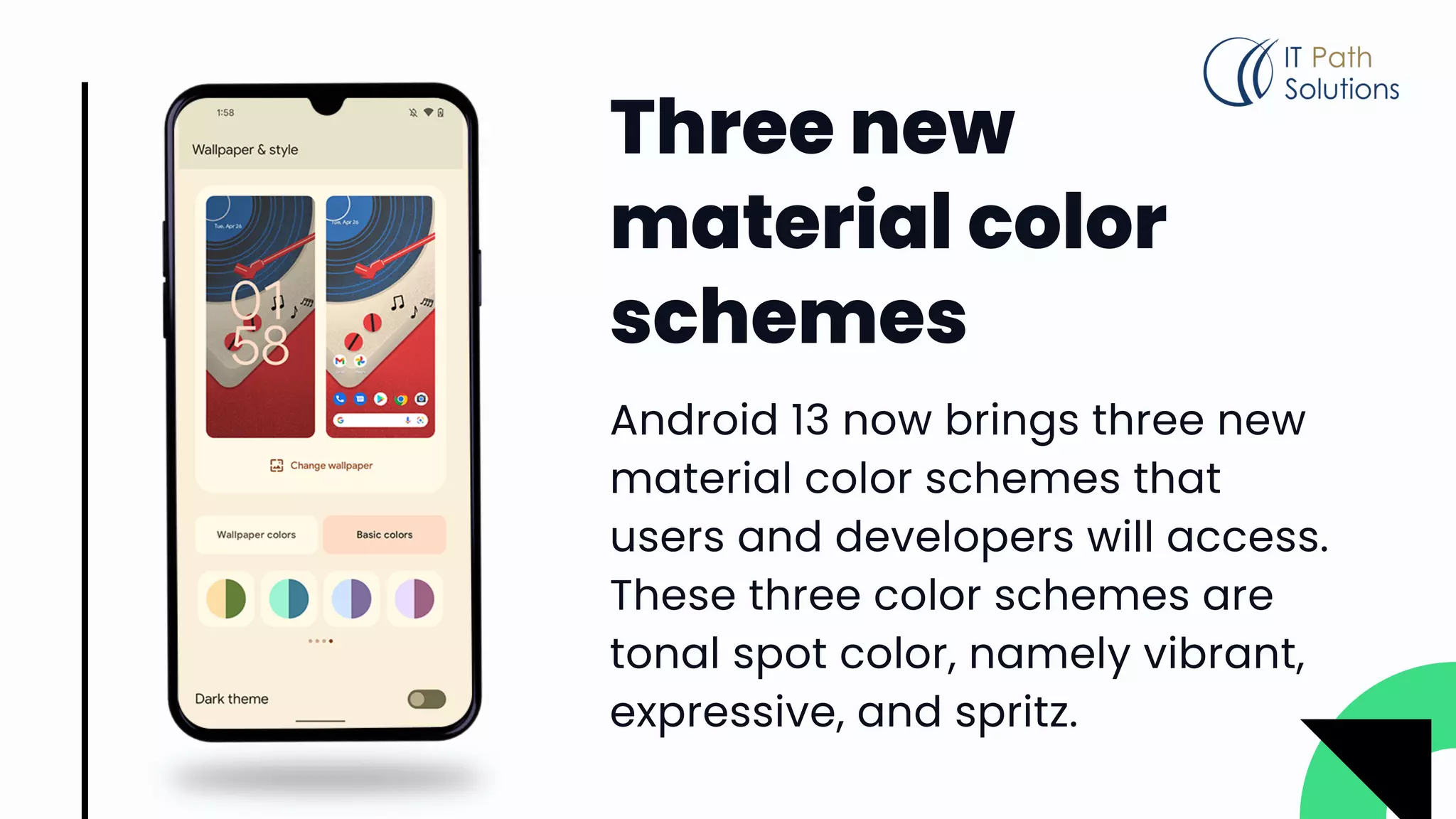 Three new
material color
schemes
Android 13 now brings three new
material color schemes that
users and developers will access.
These three color schemes are
tonal spot color, namely vibrant,
expressive, and spritz.