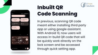 Inbuilt QR
Code Scanning
In previous, scanning QR code
meant either installing third party
app or using google assistant.
...