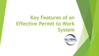 Key Features of an
Effective Permit to Work
System
 
