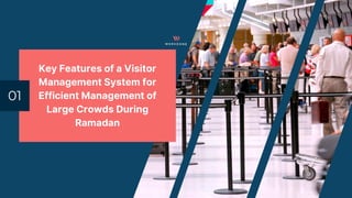 Key Features of a Visitor Management System for Efficient Management of Large Crowds During Ramadan