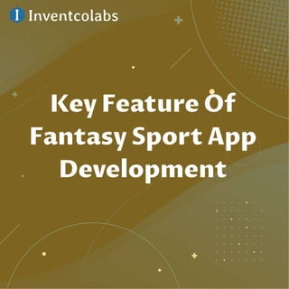 key features of fantasy sport app dvelopment.pdf