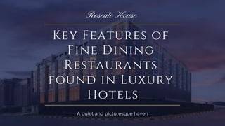 Key Features of
Fine Dining
Restaurants
found in Luxury
Hotels
Roseate House
A quiet and picturesque haven
 