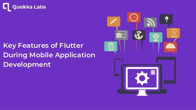 Key Features of Flutter
During Mobile Application
Development
 