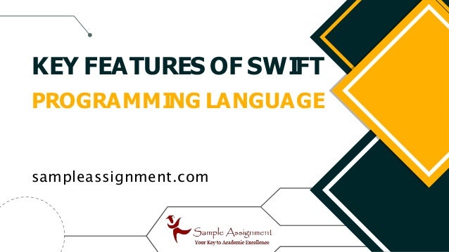 KEY FEATURES OF SWIFT
PROGRAMMING LANGUAGE
sampleassignment.com
 