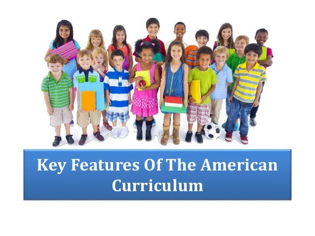 Key Features Of The American Curriculum key-features-of-the-american-curriculum
