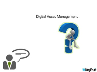 Digital Asset Management
 