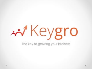 The key to growing your business 
 