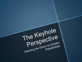 Keyhole perspective