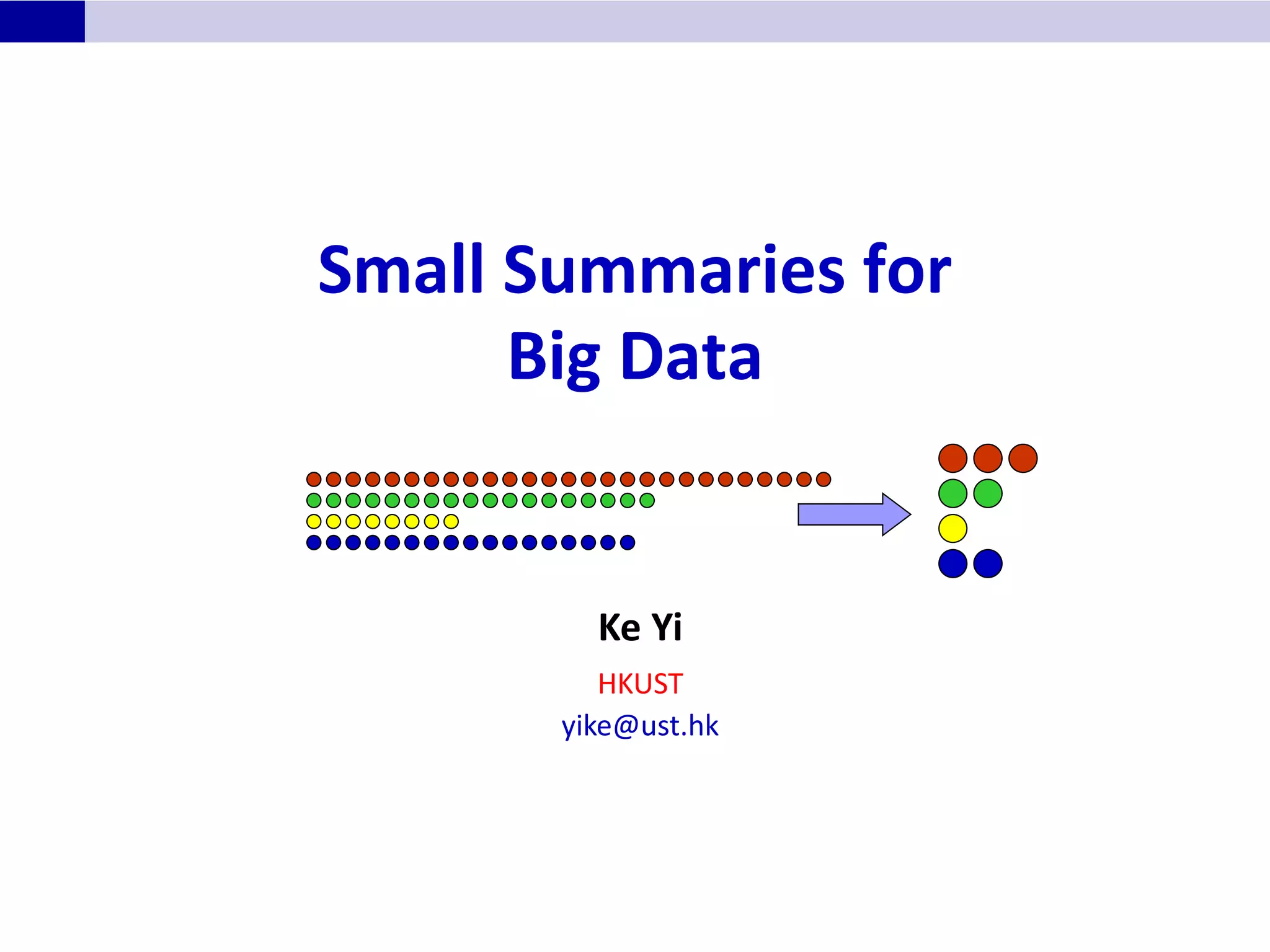 Small Summaries For Big Data