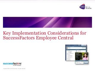Key Implementation Considerations for 
SuccessFactors Employee Central 
Copyright NGA Human Resources. All rights reserved. 
 