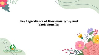 Key Ingredients of Bonnisan Syrup and
Their Benefits
 