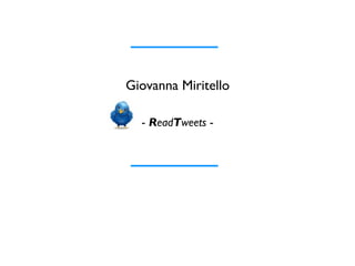 Giovanna Miritello

  - ReadTweets -
 