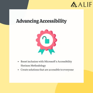 Advancing Accessibility
Boost inclusion with Microsoft’s Accessibility
Horizon Methodology
Create solutions that are accessible to everyone
 