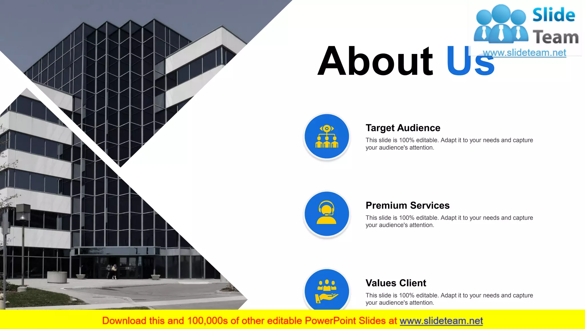 About Us
8
This slide is 100% editable. Adapt it to your needs and capture
your audience's attention.
Target Audience
This slide is 100% editable. Adapt it to your needs and capture
your audience's attention.
Premium Services
This slide is 100% editable. Adapt it to your needs and capture
your audience's attention.
Values Client
 