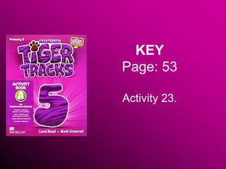 KEY
Page: 53
Activity 23.
 