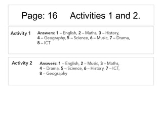 Page: 16 Activities 1 and 2.
 