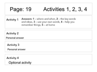 Page: 19 Activities 1, 2, 3, 4
Personal answer
Optional activity
Personal answer
 