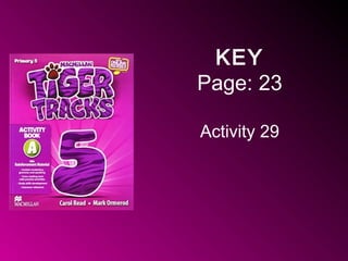 KEY
Page: 23
Activity 29
 
