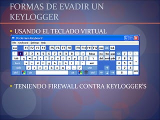 FORMAS DE EVADIR UN KEYLOGGER USANDO EL TECLADO VIRTUAL TENIENDO FIREWALL CONTRA KEYLOGGER’S 