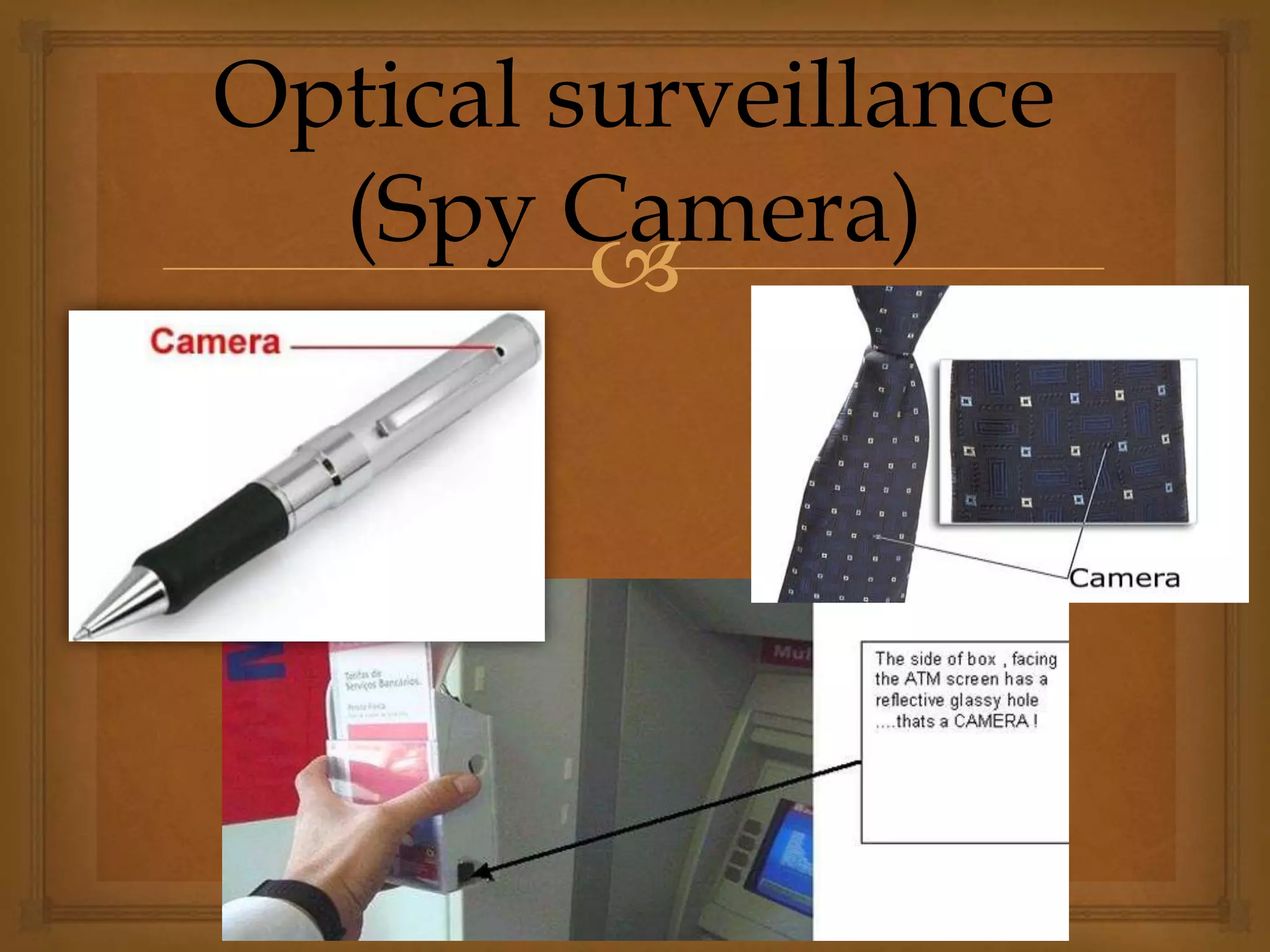 
Optical surveillance
(Spy Camera)
 