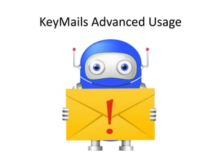 KeyMails Advanced Usage

 