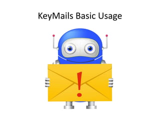 KeyMails Basic Usage

 