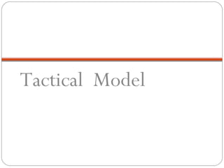 Tactical Model
 