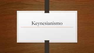 Keynesianismo
 