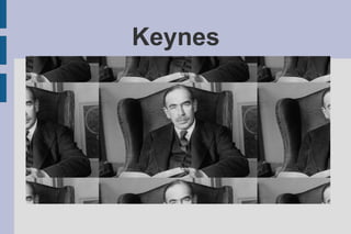 Keynes
 