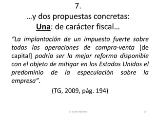 7.
…y dos propuestas concretas:
Una: de carácter fiscal…
“La implantación de un impuesto fuerte sobre
todas las operacione...