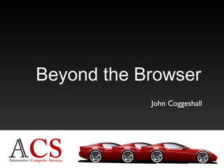 Beyond the Browser John Coggeshall 