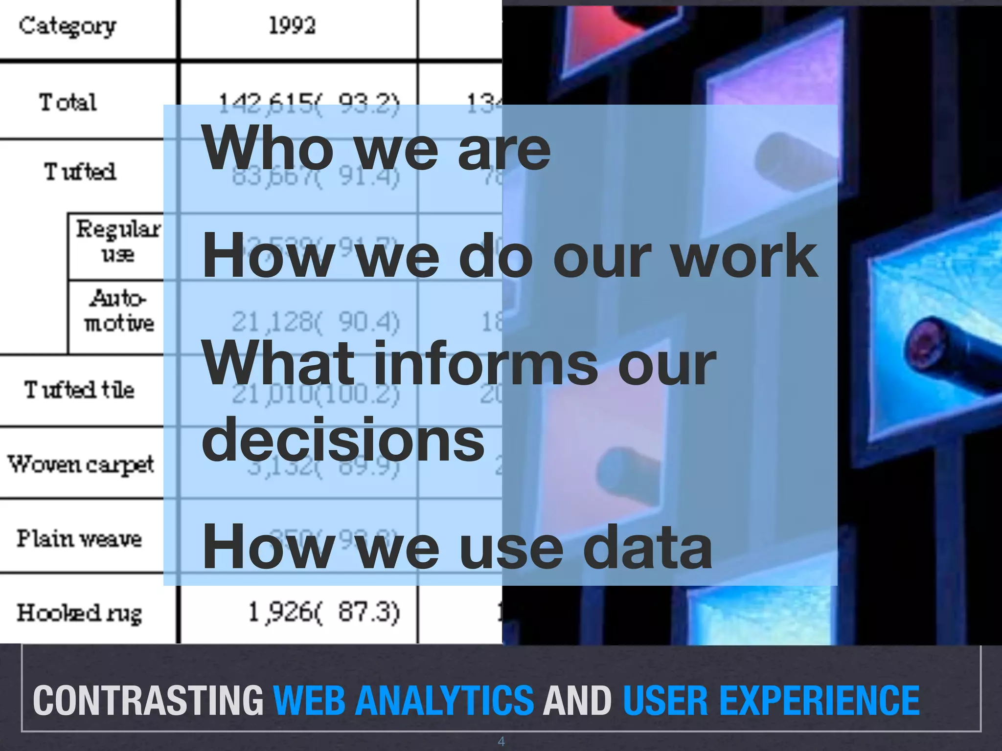 CONTRASTING WEB ANALYTICS AND USER EXPERIENCE
                       5
 