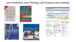 Lean Production, Lean Thinking, Lean Practice, Lean Learning
 
