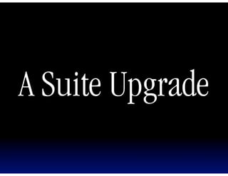 A Suite Upgrade
 