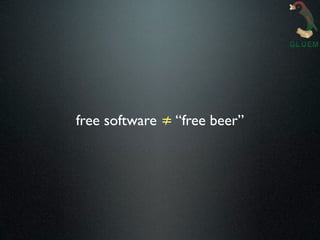 free software ≠ “free beer”
 