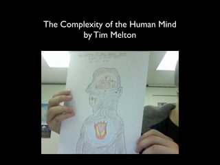 The Complexity of the Human Mind
        by Tim Melton
 