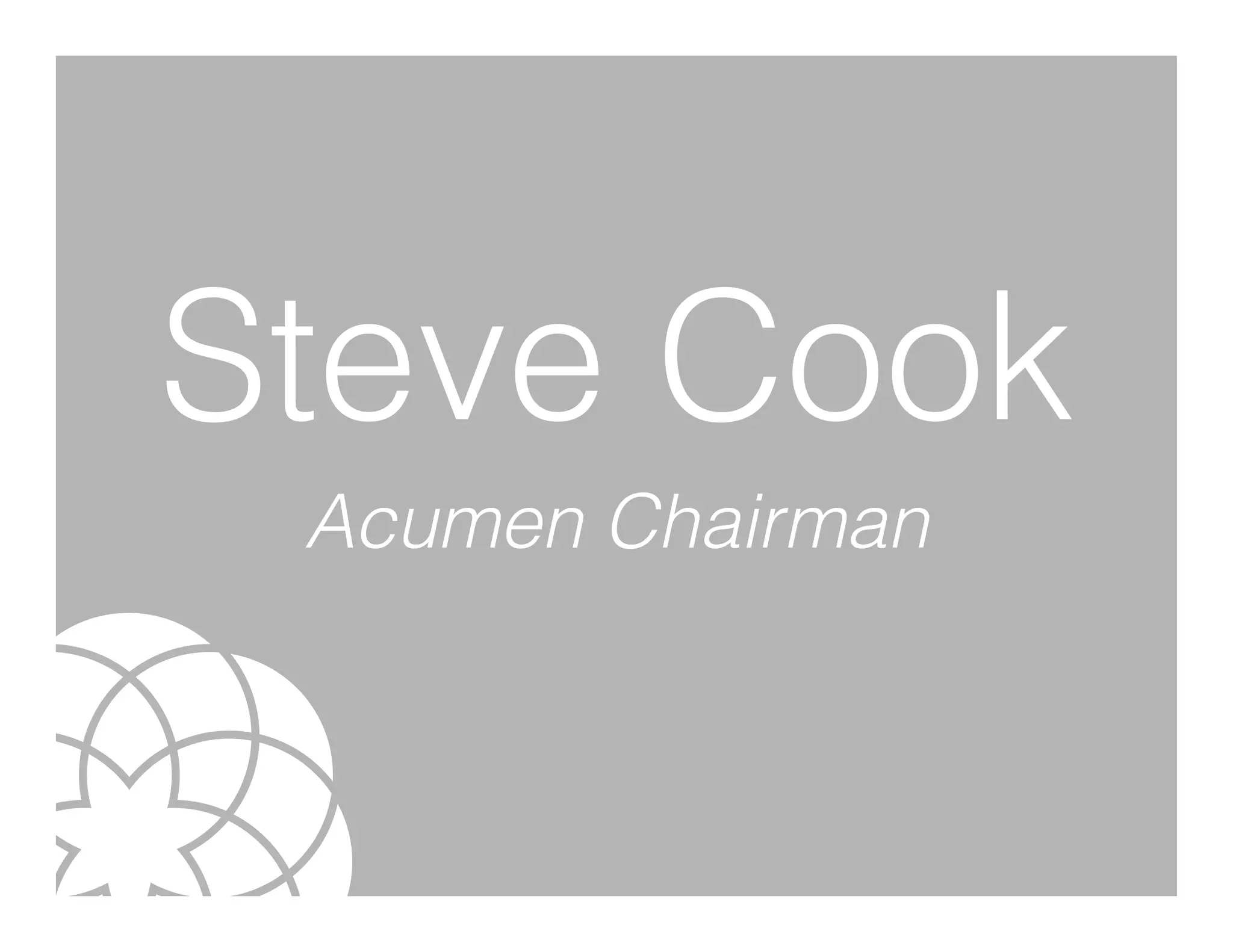 Steve Cook
 Acumen Chairman
 