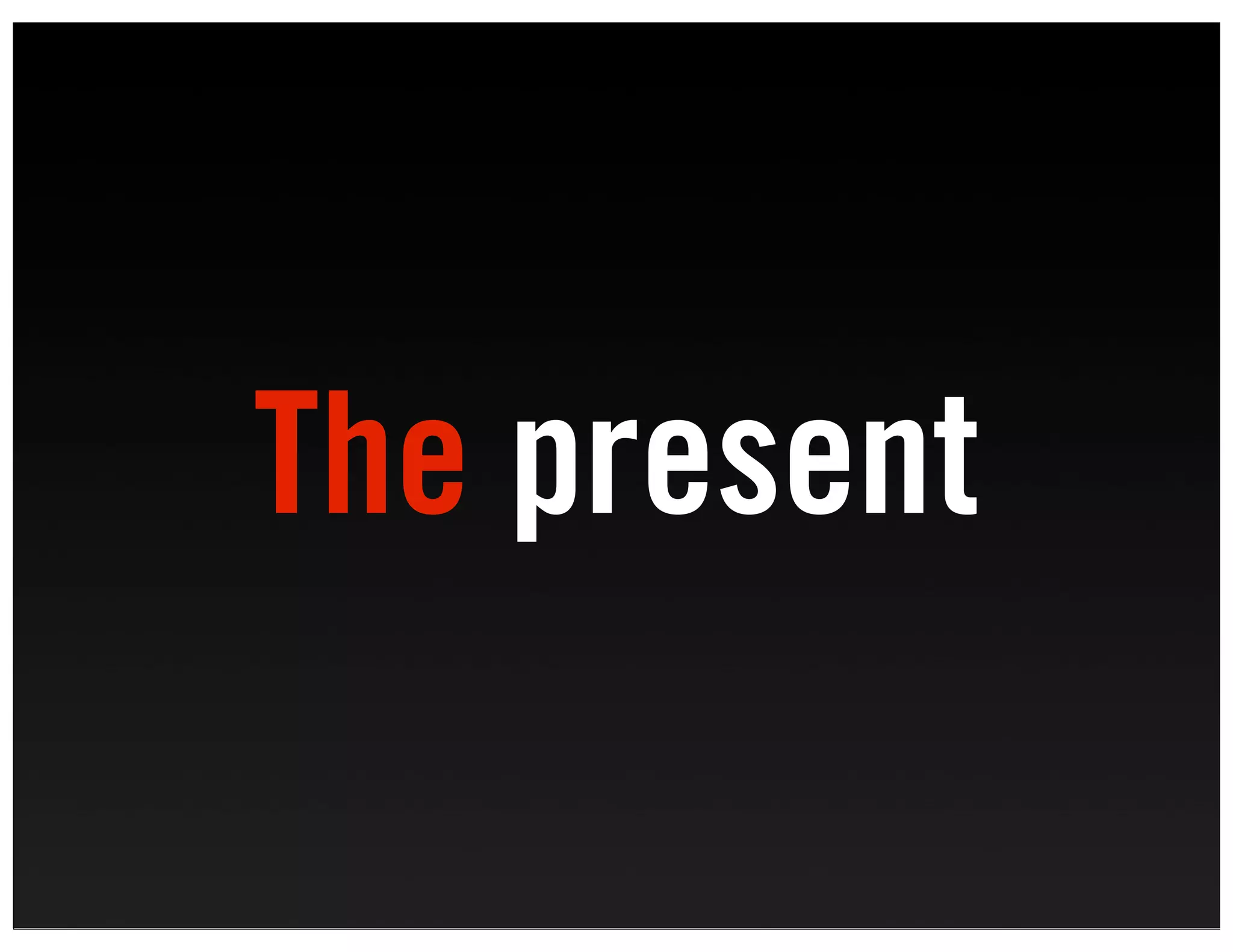 The present
 