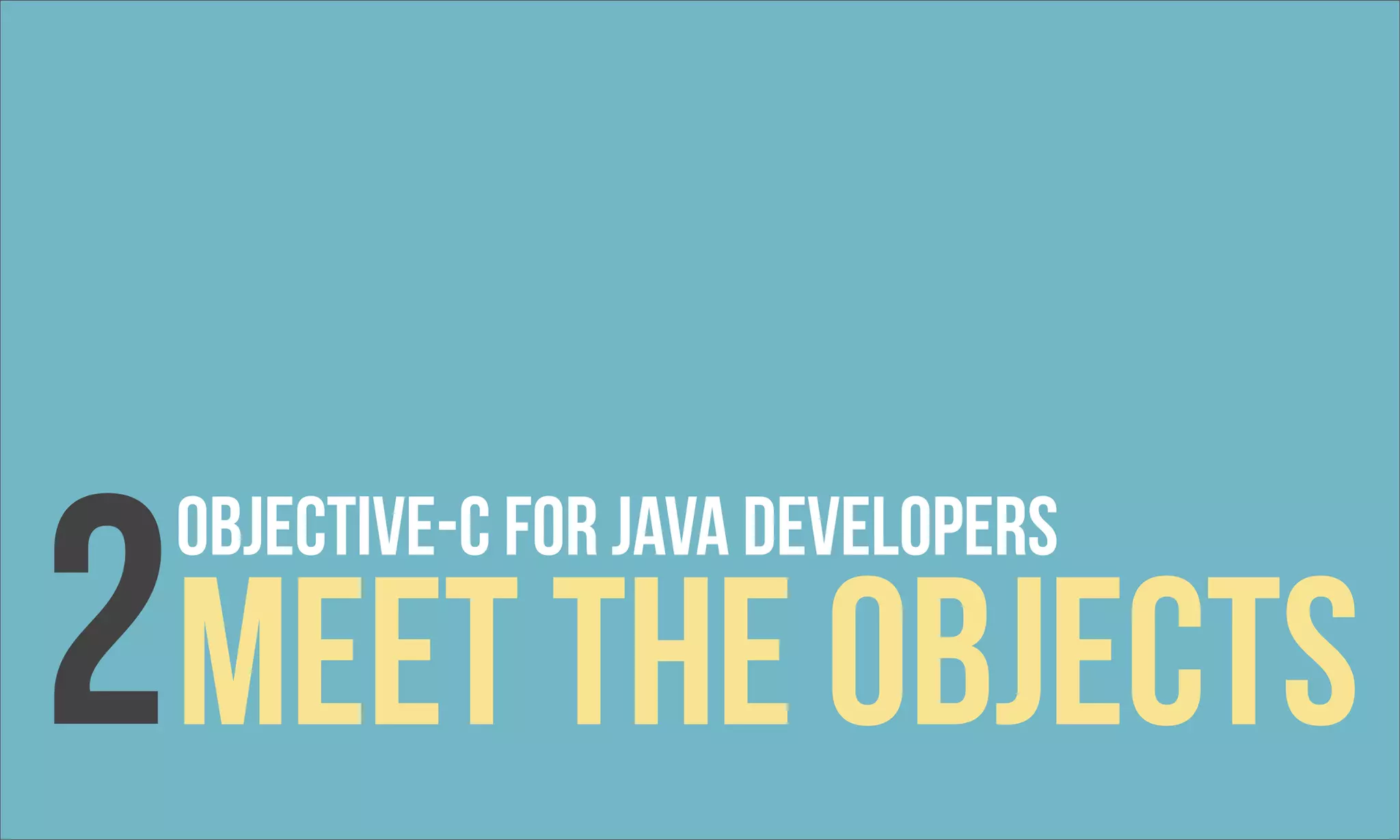 2Meet the objects OBjective-c For Java developers 