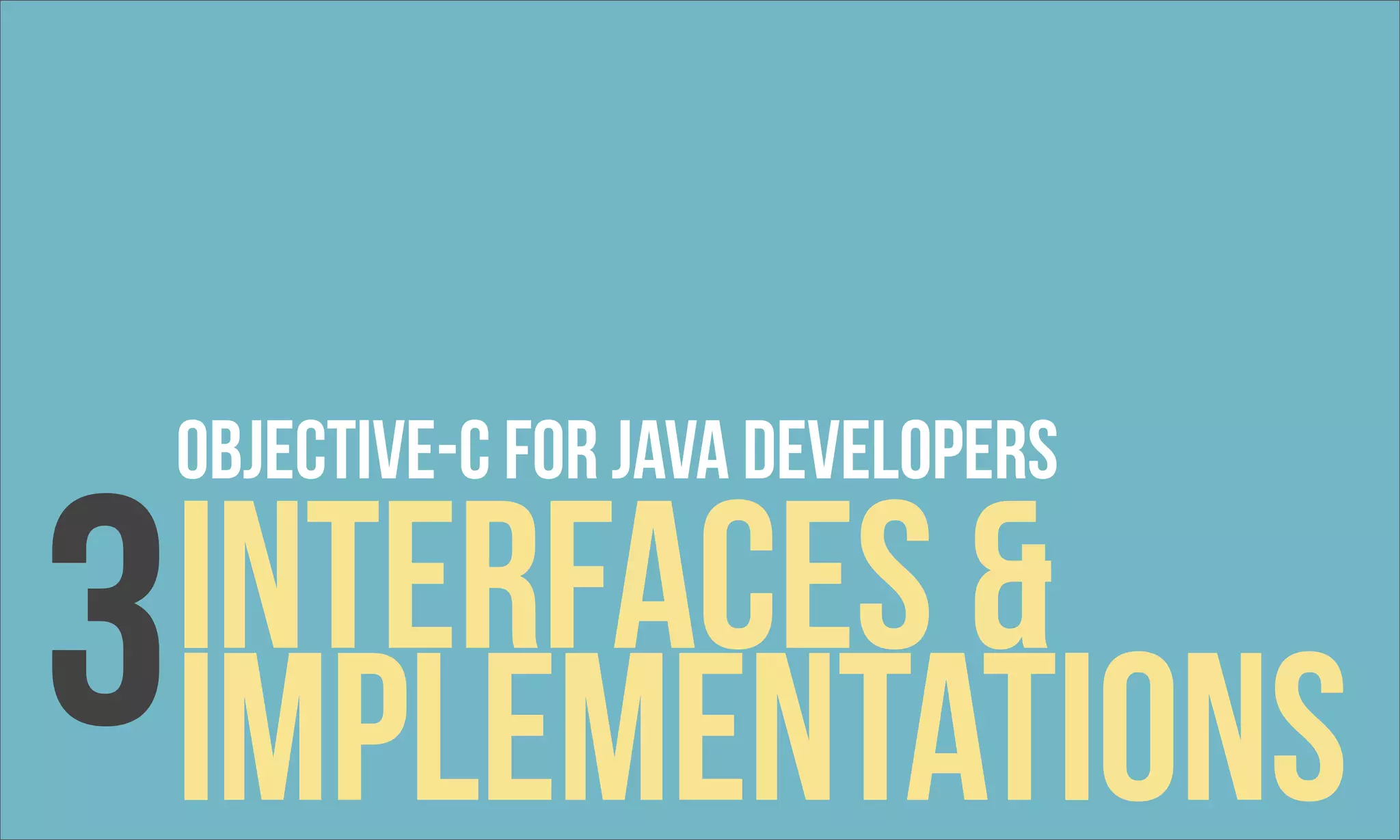 OBjective-c For Java developers 3implementations Interfaces & 
