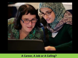 A Career, A Job or A Calling?
 